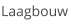 Laagbouw